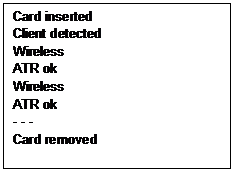 Tekstboks: Card inserted  Client detected  Wireless  ATR ok  Wireless  ATR ok  - - -  Card removed    